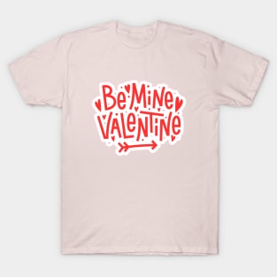 Be mine Valentine..... T-Shirt